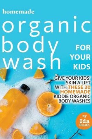 Cover of Homemade Organic Body Wash for Your Kids