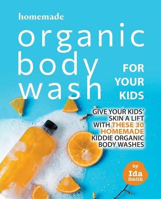 Book cover for Homemade Organic Body Wash for Your Kids
