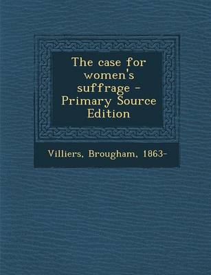 Book cover for The Case for Women's Suffrage - Primary Source Edition