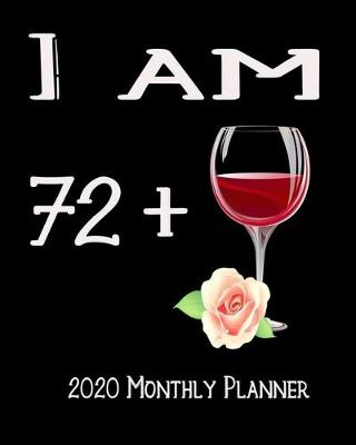 Book cover for I Am 72+ 2020 Monthly Planner