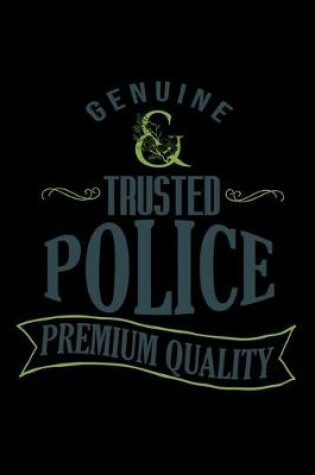 Cover of Genuine. Trusted police. Premium quality