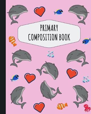 Book cover for Dolphin Primary Composition Book