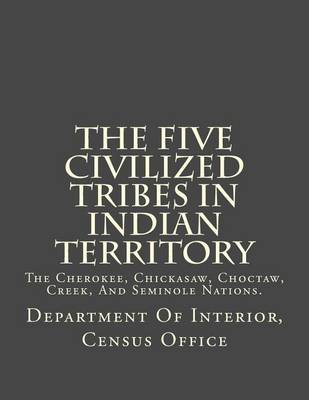 Book cover for The Five Civilized Tribes in Indian Territory