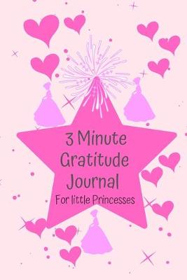 Book cover for 3 Minute Gratitude Journal for Little Princesses