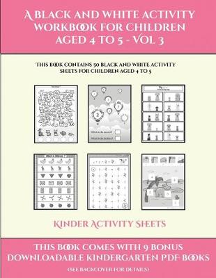 Cover of Kinder Activity Sheets (A black and white activity workbook for children aged 4 to 5 - Vol 3)