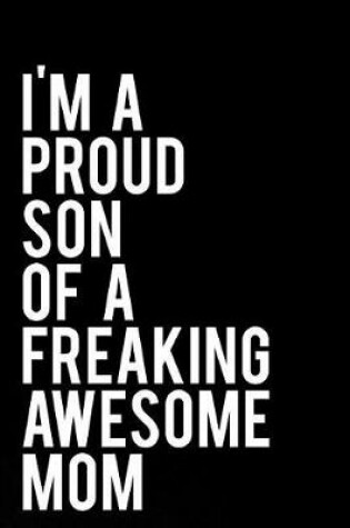 Cover of I'm a Proud Son of a Freaking Awesome Mom