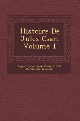 Cover of Histoire de Jules C Sar, Volume 1
