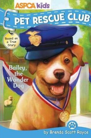 Cover of ASPCA Kids: Pet Rescue Club: Bailey the Wonder Dog, Volume 8