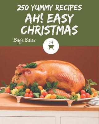 Book cover for Ah! 250 Yummy Easy Christmas Recipes