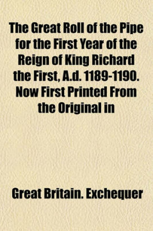 Cover of The Great Roll of the Pipe for the First Year of the Reign of King Richard the First, A.D. 1189-1190. Now First Printed from the Original in