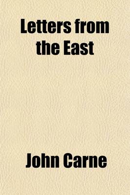 Book cover for Letters from the East (Volume 2); Written During a Recent Tour Through Turkey, Egypt, Arabia, the Holy Land, Syria, and Greece