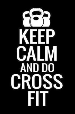 Cover of Keep Calm and Do Crossfit