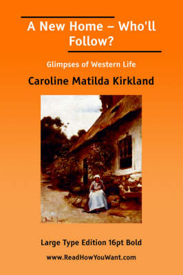 Book cover for New Home, A? Who'll Follow?; Or, Glimpses of Western Life (Large Print)