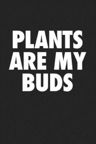 Cover of Plants Are My Buds