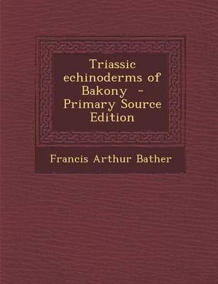 Book cover for Triassic Echinoderms of Bakony - Primary Source Edition