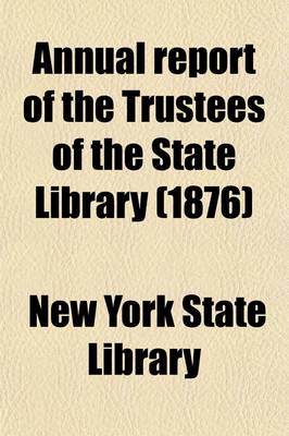 Book cover for Annual Report of the Trustees of the State Library (Volume 58-60)