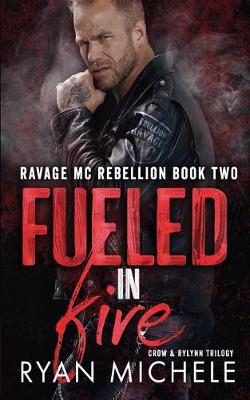 Book cover for Fueled in Fire (Ravage MC Rebellion Series Book Two) (Crow & Rylynn Trilogy)