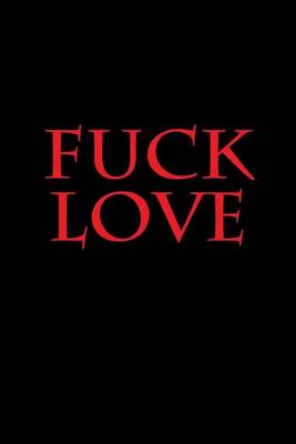 Book cover for Fuck Love