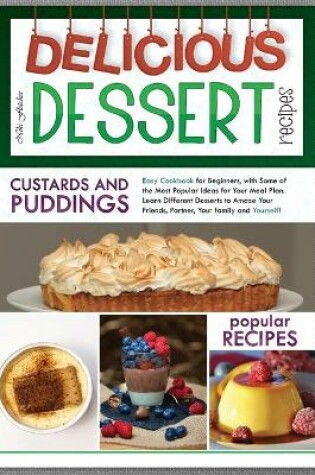 Cover of Delicious Dessert Recipes Custards And Puddings