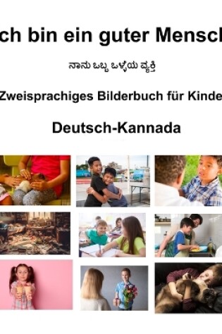 Cover of Deutsch-Kannada Ich bin ein guter Mensch Zweisprachiges Bilderbuch f�r Kinder