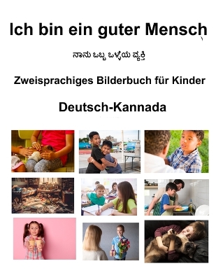 Book cover for Deutsch-Kannada Ich bin ein guter Mensch Zweisprachiges Bilderbuch f�r Kinder