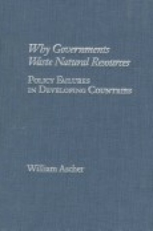 Cover of Why Governments Waste Natural Resources