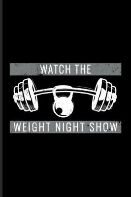 Book cover for Watch The Weight Night Show