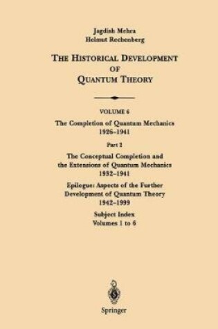 Cover of The Conceptual Completion and Extensions of Quantum Mechanics 1932-1941. Epilogue: Aspects of the Further Development of Quantum Theory 1942-1999