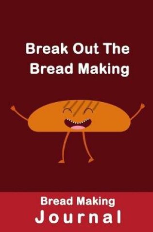 Cover of Break Out The Bread Making