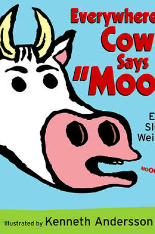 Cover of Everywhere the Cow Says "Moo!"