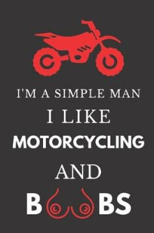Cover of I'm a Simple Man I Like Motorcycling and Boobs