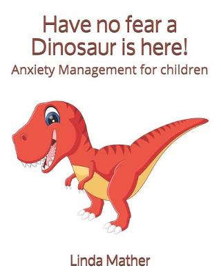 Book cover for Have no fear a Dinosaur is here!