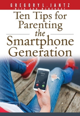 Book cover for Ten Tips for Parenting the Smartphone Generation