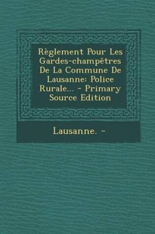 Cover of Reglement Pour Les Gardes-champetres De La Commune De Lausanne