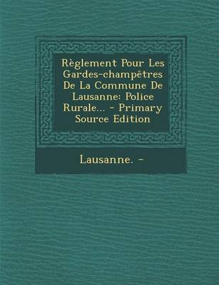 Book cover for Reglement Pour Les Gardes-champetres De La Commune De Lausanne