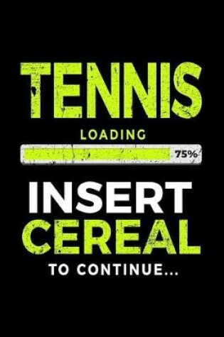 Cover of Tennis Loading 75% Insert Cereal to Continue