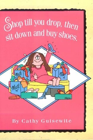 Cover of Shop till You Drop, Then Sit down and Buy Shoes