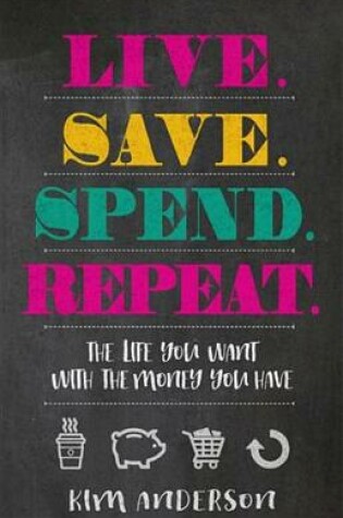 Cover of Live. Save. Spend. Repeat.