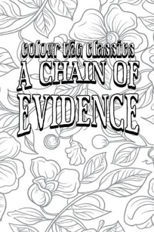 Cover of Carolyn Wells' A Chain of Evidence [Premium Deluxe Exclusive Edition - Enhance a Beloved Classic Book and Create a Work of Art!]