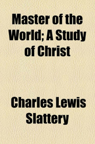 Cover of Master of the World; A Study of Christ