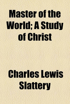 Book cover for Master of the World; A Study of Christ