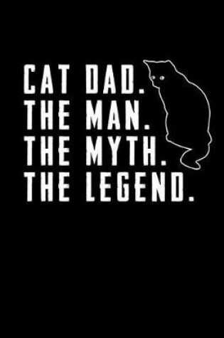 Cover of Cat Dad. the Man. the Myth. the Legend.