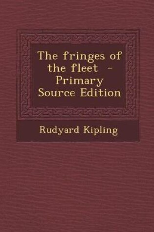 Cover of The Fringes of the Fleet - Primary Source Edition