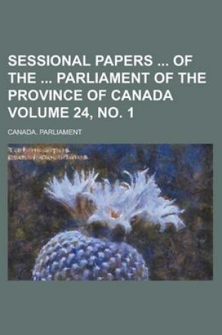 Cover of Sessional Papers of the Parliament of the Province of Canada Volume 24, No. 1