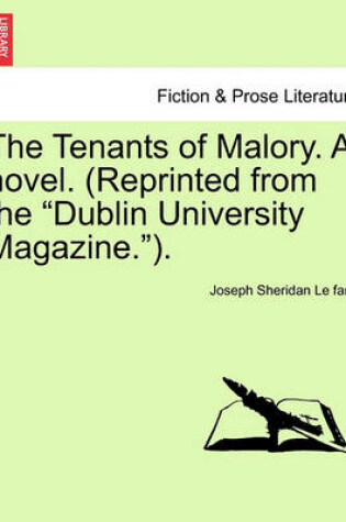 Cover of The Tenants of Malory. a Novel. (Reprinted from the Dublin University Magazine.). Vol. II.