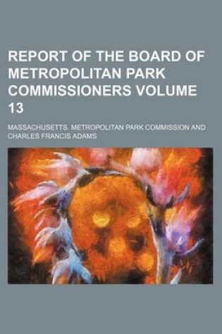 Cover of Report of the Board of Metropolitan Park Commissioners Volume 13