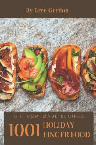 Cover of Oh! 1001 Homemade Holiday Finger Food Recipes