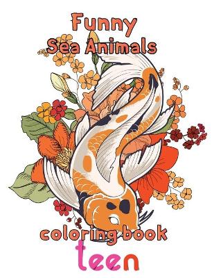 Book cover for Funny Sea Animals Coloring Book Teen