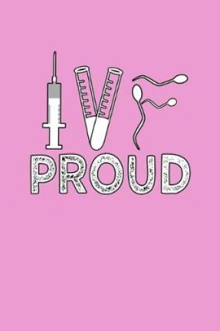 Cover of IVF Proud fertility Tracking Notebook