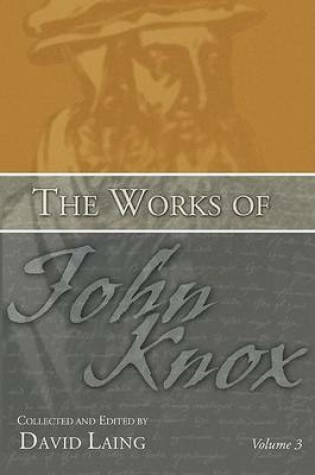 Cover of The Works of John Knox, Volume 3